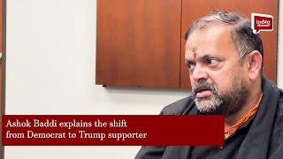Ashok Baddi explains the shift from Democrat to Trump supporter